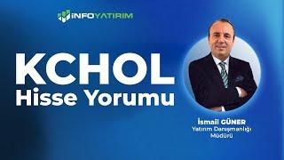 İsmail Günerden KCHOL Hisse Yorumu 16 Eylül 2024 Tarihli Yayından