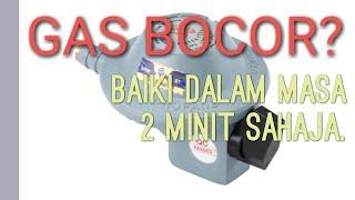 Gas bocor pada valve  kepala gas. 2 minit untuk baiki.