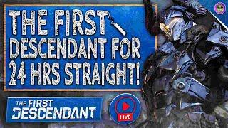 24 Hours Straight - The First Descendant LIVE