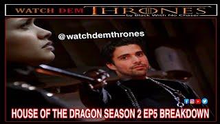 HOUSE OF THE DRAGON SEASON 2 EP6 BREAKDOWN