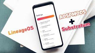 LineageOS + AospMODS + Substratum - The Best CUSTOM ROM Experience