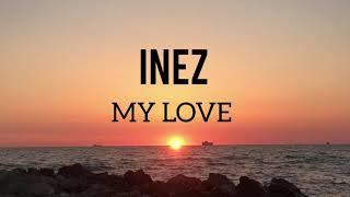 Inez - My Love Lyrics English