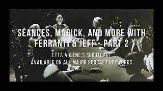 Seances Magick & More  Etta Arlenes Spiritcast