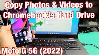 Moto G 5G 2022 How to Copy Photos & Videos to Chromebooks Hard Drive via Cable