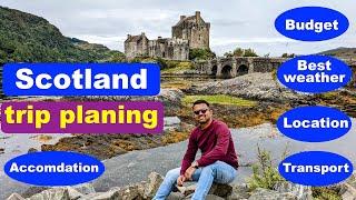 Scotland trip Planning  Travel itinerary for Scotland tour  Budget  Best weather  Transport