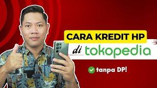 CARA KREDIT HP DI TOKOPEDIA VIA INDODANA - TANPA DP TERBARU 2023