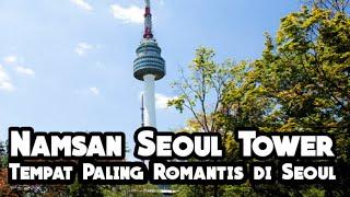 Liburan ke Namsan Seoul Tower South Korea  Namsan Seoul Tower Korea isinya seperti apa sih?