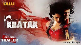 Khatak I ULLU Originals I Official Trailer I English Ullu I Releasing on 10th August