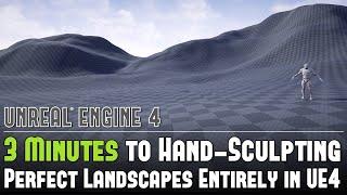 UE4 3-Minute Overview to Hand-Sculpting Great Looking Landscapes in UE4 - Tutorial