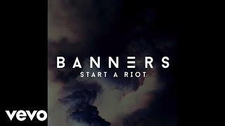 BANNERS - Start A Riot Audio