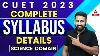 All About CUET 2023 Science Domain Syllabus and Preparation 