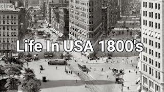 Life In USA 1800s - what America looked like in the 18th century