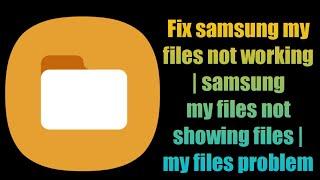 Fix samsung my files not working  samsung my files not showing files  my files problem