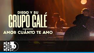 Amor Cuanto Te Amo Diego Y Su Grupo Galé  Live Anniversary