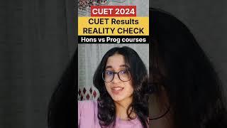 CUET 2024 - Results REALITY CHECK  Hons vs Prog what you should choose?