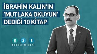 İbrahim Kalının mutlaka okuyun dediği 10 kitap