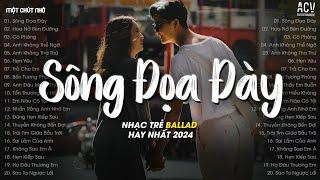 Nhạc Trẻ Hay Nhất Tháng 52024 - Sông Đọa Đày Bản Hot TikTok Hoa Nở Bên Đường Cô Phòng TikTok