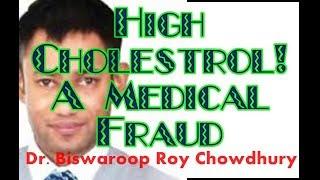 What is High Cholestrol? It is A Medical Fraud   Dr. Biswaroop Roy Chowdhury