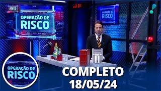 Operação de Risco 180524  Completo