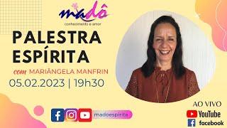 Palestra espírita com Mariângela Manfrin. 05.02.2023