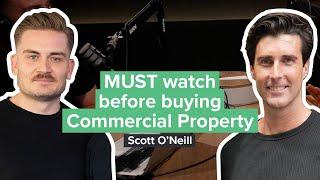 MUST watch before buying Commercial Property with Scott ONeill