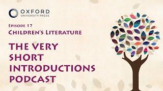 Childrens Literature  The Very Short Introductions Podcast  Episode 17