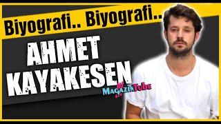 Ahmet Kayakesen Kimdir?