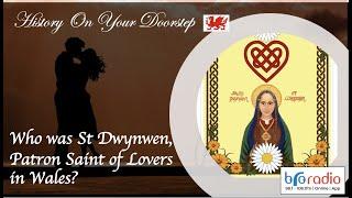 St Dwynwen Patron Saint of Lovers in Wales and romantic bardic Welsh stories