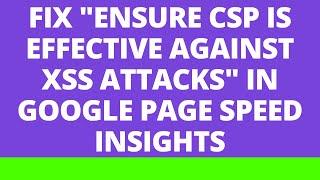 Fix Ensure CSP is effective against XSS attacks in google page speed insights