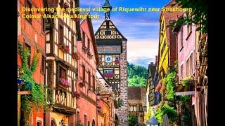 Walking Street - Discovering the medieval village of Riquewihr near Strasbourg and Colmar Alsace