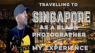 Black Photographer in Singapore My Experience in SouthEast Asia.