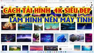 Cách Tải Hình Nền 4K Cho Máy Tính Siêu Đẹp