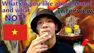  Hanoi Vietnam INTERVIEW What do you like and not like about Hanoi?