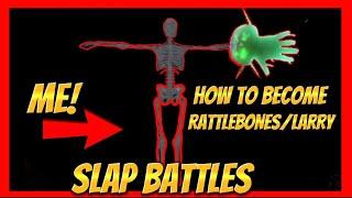 HOW TO BECOME RATTLEBONESLARRY IN SLAP BATTLES 0 ROBUX NO HACKS