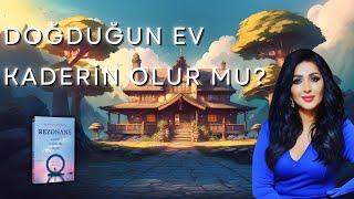 Doğduğun Ev Kaderin Olur Mu?