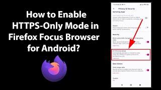 How to Enable HTTPS-Only Mode in Firefox Focus Browser for Android?