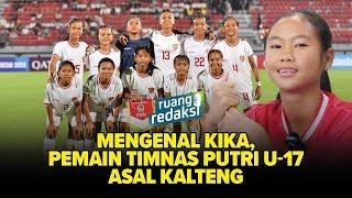 Mengenal Kika Pemain Timnas Putri U17 Asal Kalteng