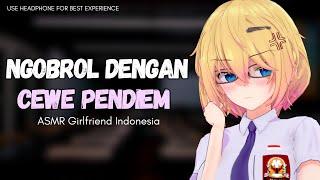 Cewek Pendiem Di Kelas  ASMR Roleplay Girlfriend Indonesia