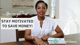 How To Stay Motivated To Save Money  Clever Girl Finance