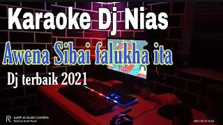 Karaoke Dj Nias  Awena Sibai Falukha Ita  Versi Dj 2021