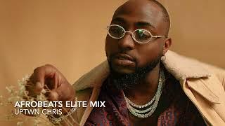 Afrobeats Elite Mix - Davido Burna Boy Asake Olamide BNXN J Hus Naira Marley Kcee