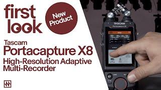 First Look Tascam Portacapture X8 High Resolution Adaptive Multi Recorder