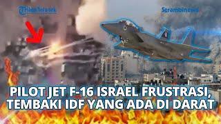 Pilot Jet F-16 Israel Frustrasi Tembaki Rekan IDF hingga Ditangkap dan Ditahan Selama 3 Minggu