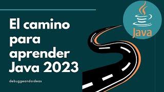 El camino para ser un desarrollador Java 2023