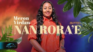 ela tv - Meron Yirdaw BUTTEE - NAN RORAE - New Ethiopian Oromo Music 2024 - Official Music Video