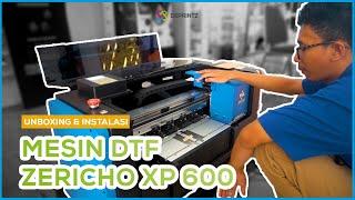 Unboxing dan Instalasi Mesin DTF Zericho XP 600