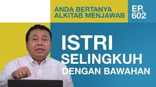 ISTRI SELINGKUH DENGAN BAWAHAN SAYA HARUS BAGAIMANA?  ABAM 602  Pdt. Dr. Erastus Sabdono