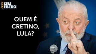 Lula chama de cretinos os que o culparam pelo aumento do dólar