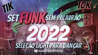 SET FUNK SEM PALAVRÃO 2022 - SELEÇÃO LIGHT PARA DANÇAR TIK TOK