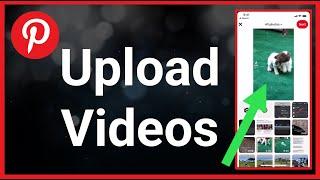 How To Upload Videos On Pinterest